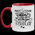 May Your Coffee Be Stronger Than Your Toddler - Be Calm - Gift For Moms - Mug