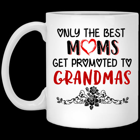 Only The Best Mom Get Promoted To Grandmas - Spceial Gift For Mother - Mug