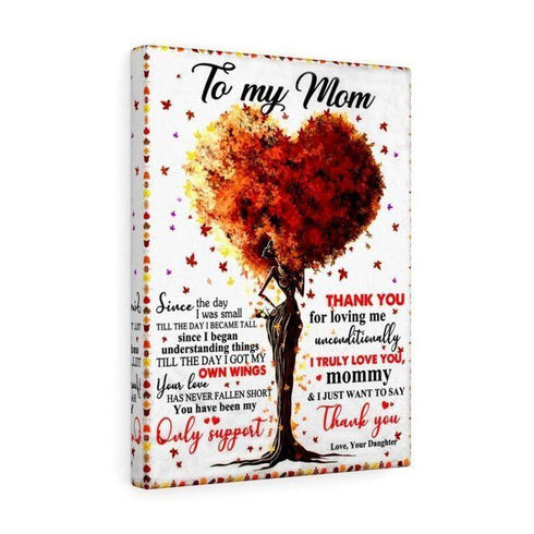 To My Mom Since The Day I Was Small Till The Day I Became Tall Love Daughter Canvas