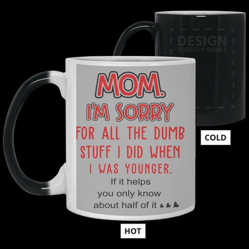 Mom I'm Sorry For All The Dumb Stuff I Did When I Was Younger Mug Gift For Mom