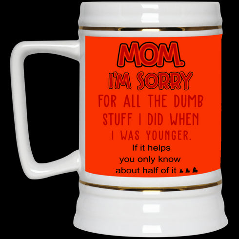 Mom I'm Sorry For All The Dumb Stuff I Did When I Was Younger Mug Gift For Mom