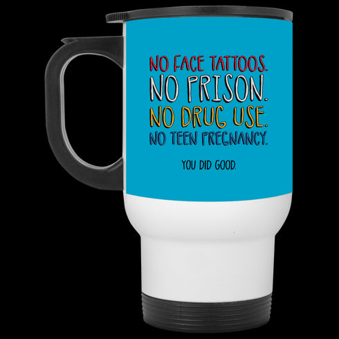No Face Tattoos No Prison No Drug Use You Did Good Mug Funny Gift For Mom