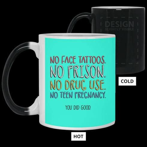 No Face Tattoos No Prison No Drug Use You Did Good Mug Funny Gift For Mom