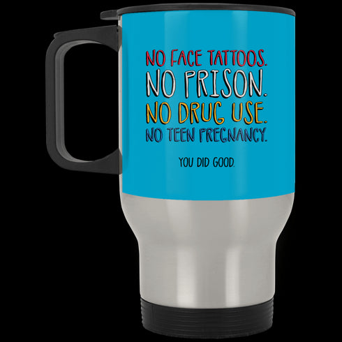 No Face Tattoos No Prison No Drug Use You Did Good Mug Funny Gift For Mom