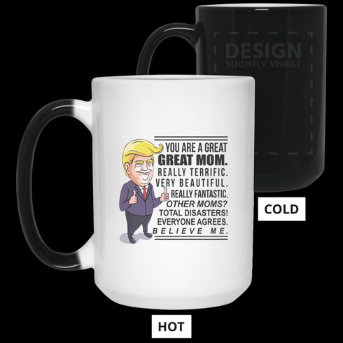 Gift For Mom You Are Great Mom Believe Me Mug