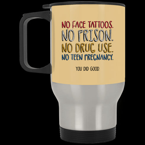 No Face Tattoos No Prison No Drug Use You Did Good Mug Funny Gift For Mom