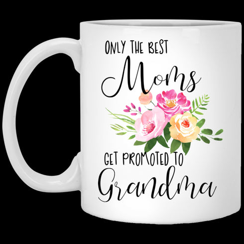 Gift For Grandma Only Best Moms Get Promoted To Grandma Mug