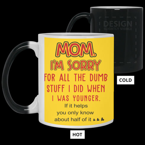 Mom I'm Sorry For All The Dumb Stuff I Did When I Was Younger Mug Gift For Mom