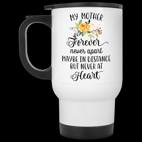 Gift For Mom My Mother Forever Never Apart Mug