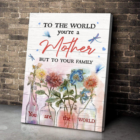 To The World You're A Mother Dragonfly - Gift For Mom For Mother's Day, Best Idea For Home Decor For Family - Matte Canvas Premium Wall Art Canvas